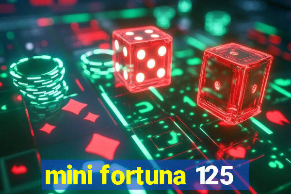 mini fortuna 125