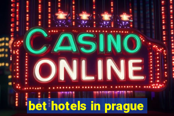 bet hotels in prague