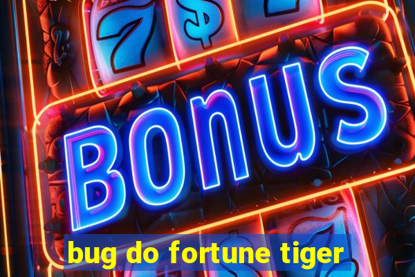 bug do fortune tiger