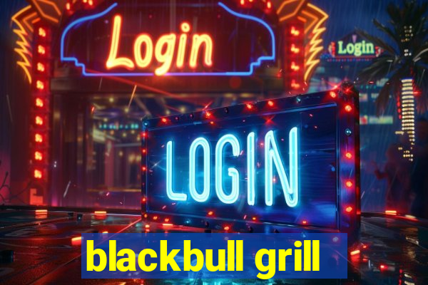 blackbull grill