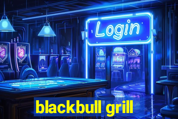 blackbull grill