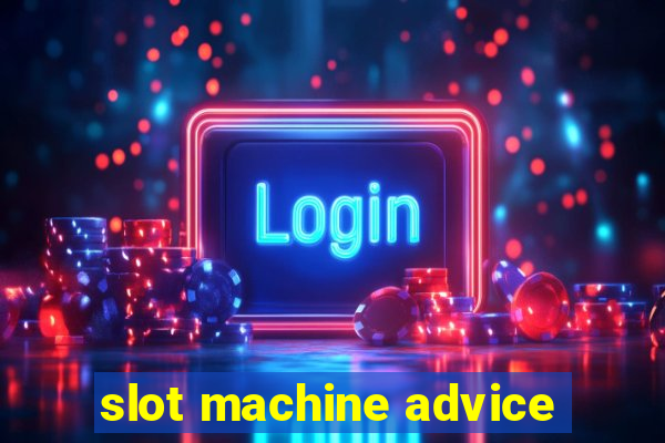 slot machine advice