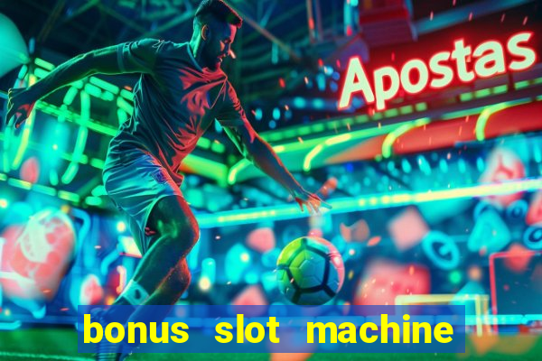 bonus slot machine tipi disponibili