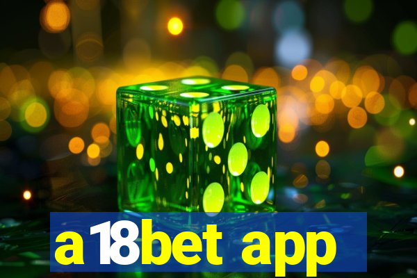 a18bet app