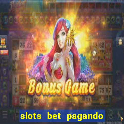 slots bet pagando no cadastro