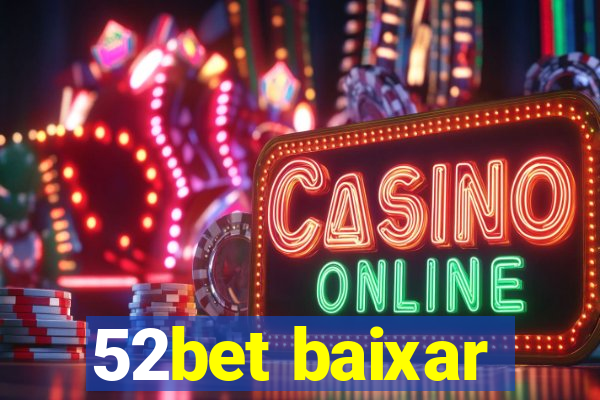 52bet baixar