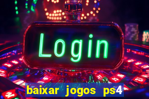 baixar jogos ps4 pkg pt br