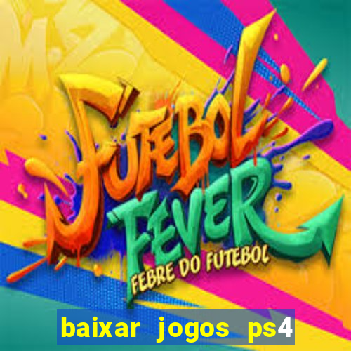 baixar jogos ps4 pkg pt br