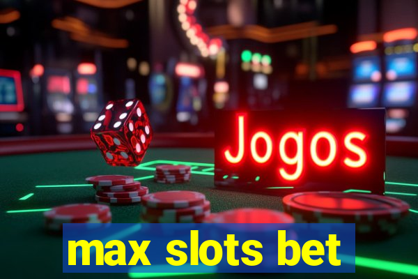 max slots bet