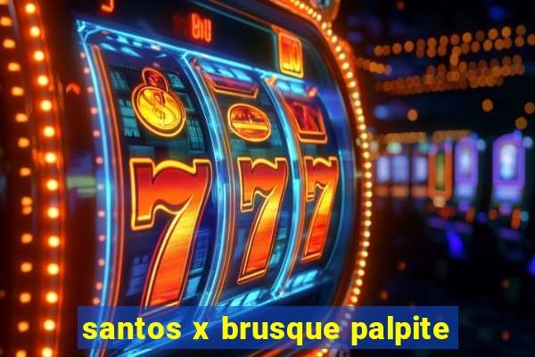 santos x brusque palpite