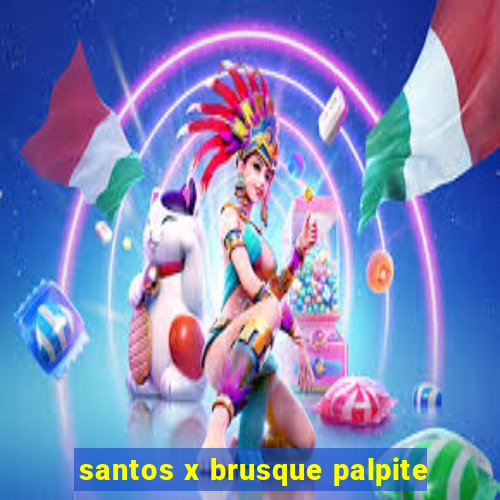 santos x brusque palpite