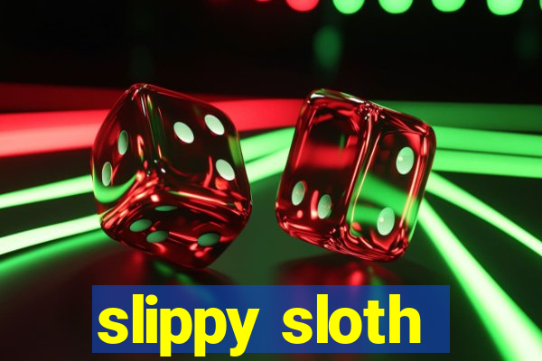 slippy sloth