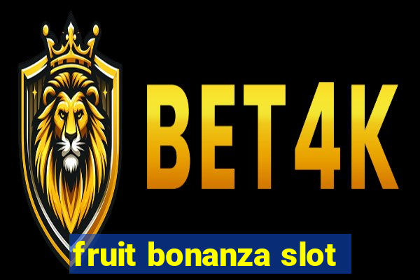 fruit bonanza slot