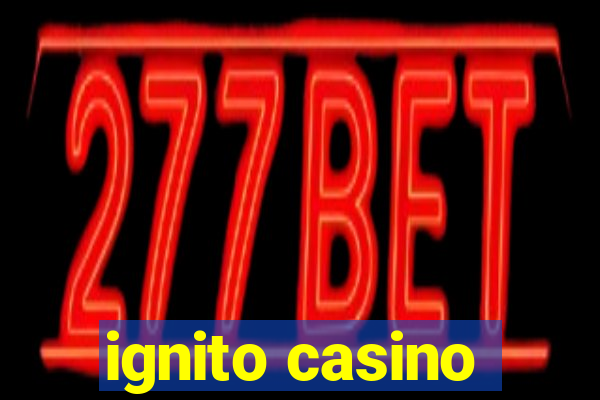 ignito casino