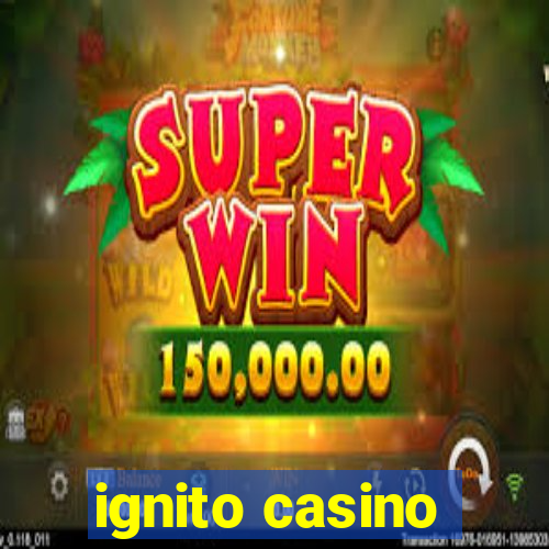 ignito casino