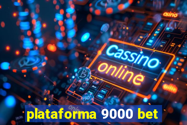 plataforma 9000 bet