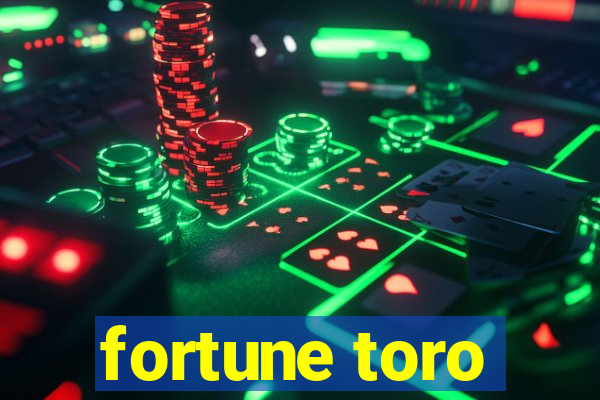 fortune toro