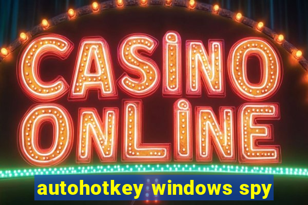 autohotkey windows spy