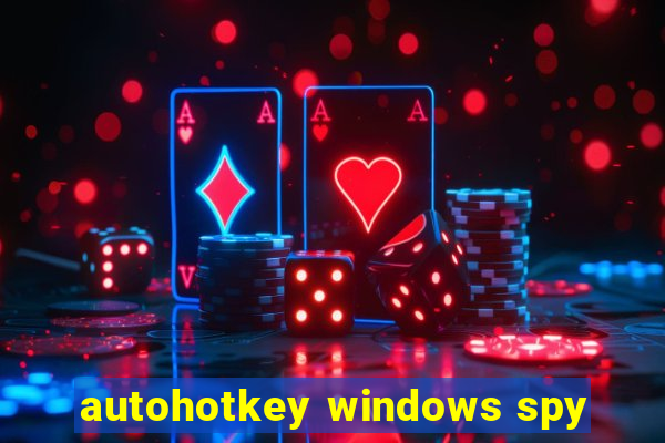 autohotkey windows spy