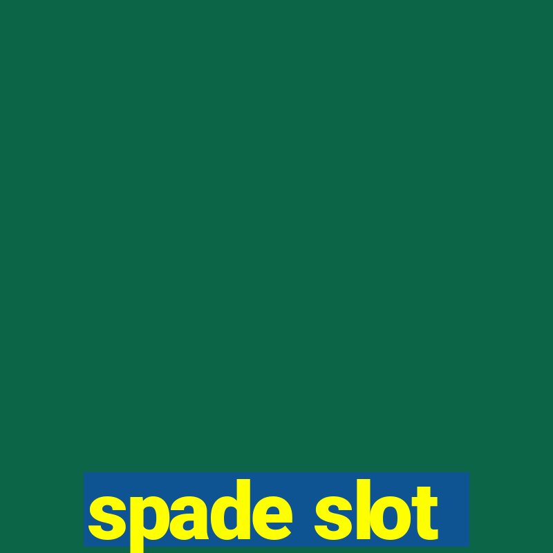 spade slot