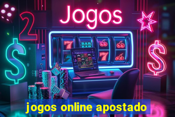 jogos online apostado