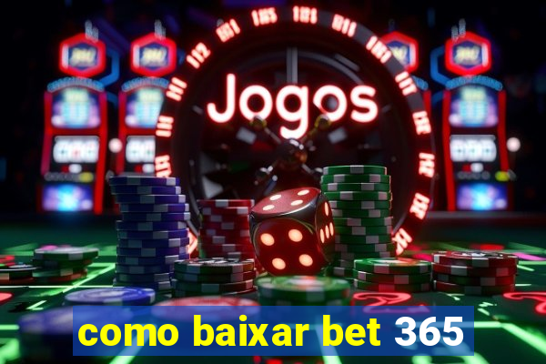 como baixar bet 365