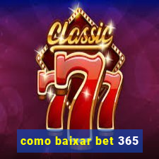 como baixar bet 365