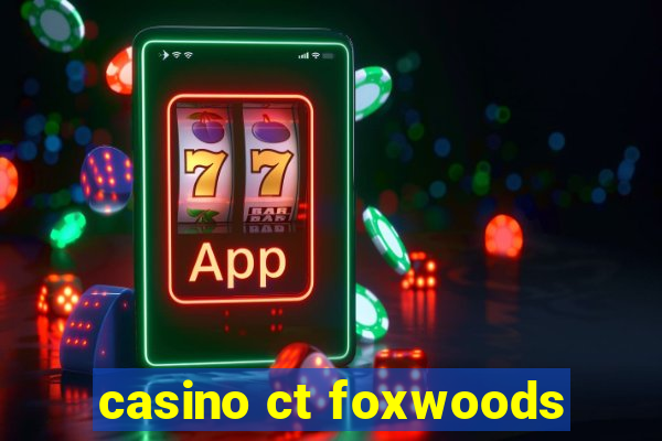 casino ct foxwoods