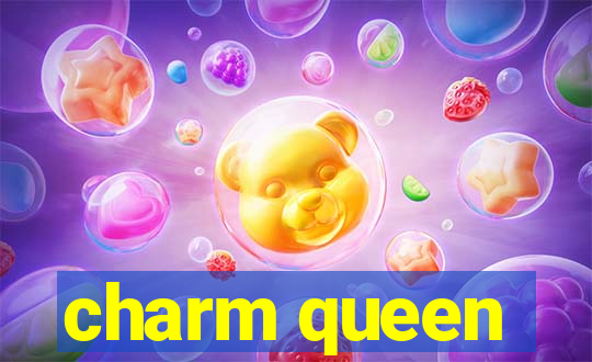 charm queen