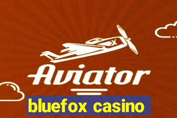 bluefox casino