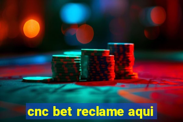 cnc bet reclame aqui