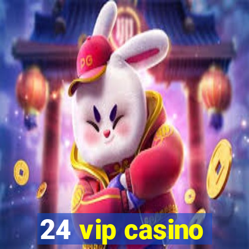 24 vip casino