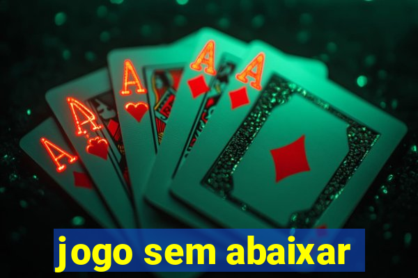 jogo sem abaixar