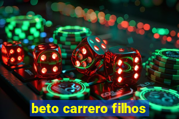 beto carrero filhos