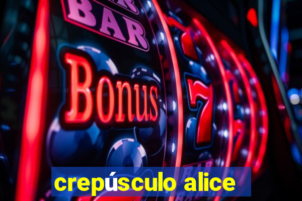 crepúsculo alice