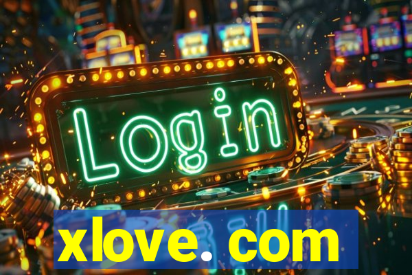 xlove. com