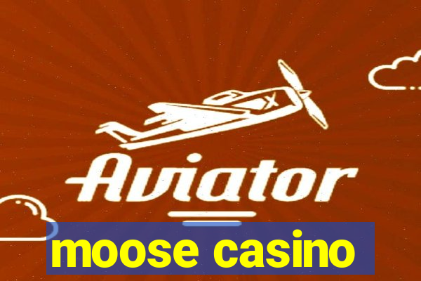 moose casino