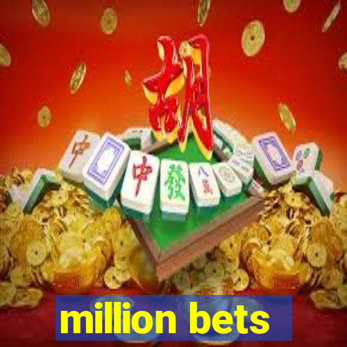 million bets