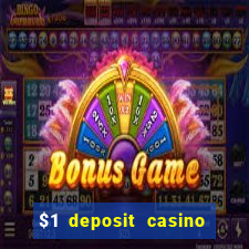 $1 deposit casino bonus casino reviews