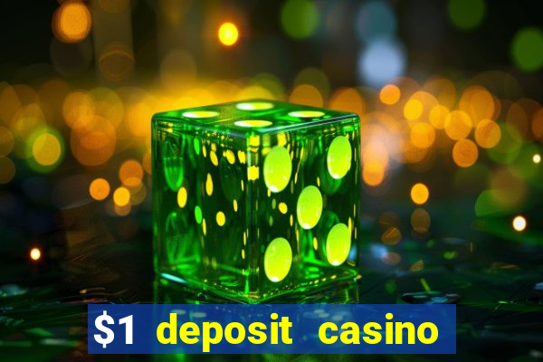 $1 deposit casino bonus casino reviews