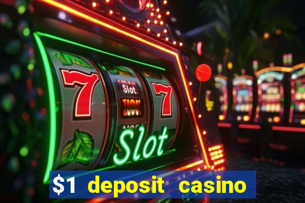 $1 deposit casino bonus casino reviews