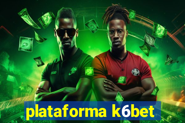 plataforma k6bet