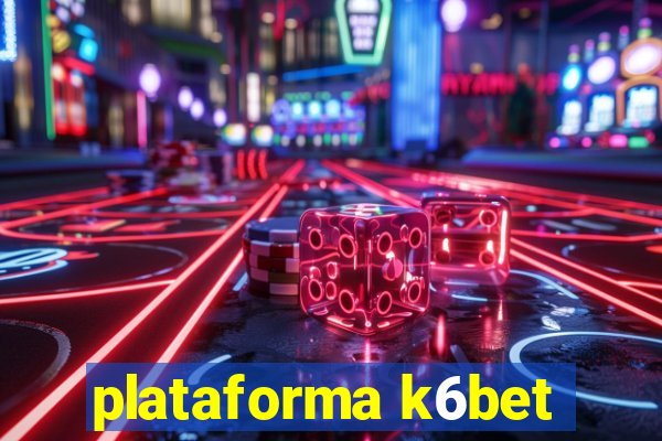 plataforma k6bet