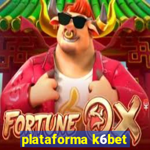 plataforma k6bet