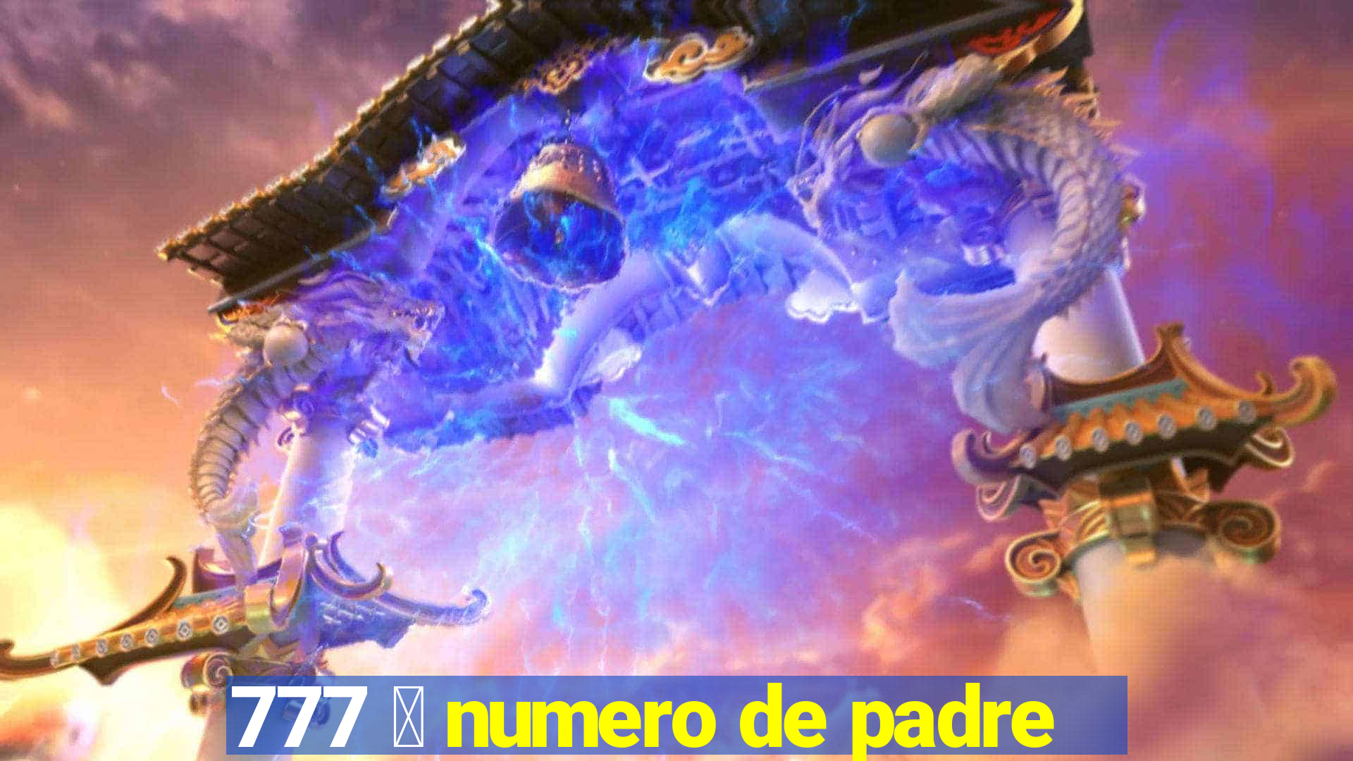 777 茅 numero de padre