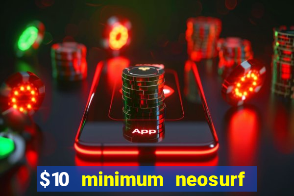 $10 minimum neosurf deposit casino australia