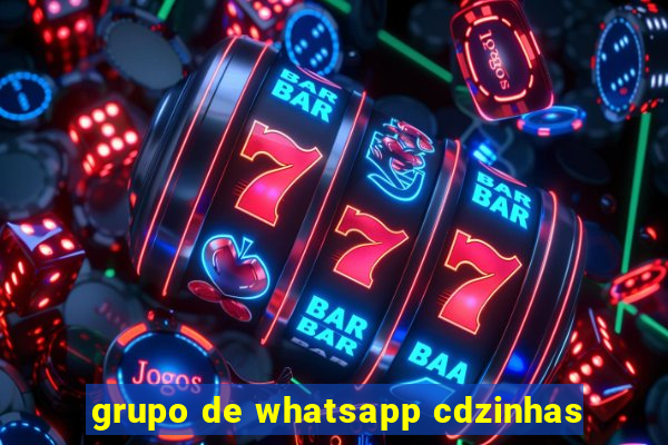 grupo de whatsapp cdzinhas