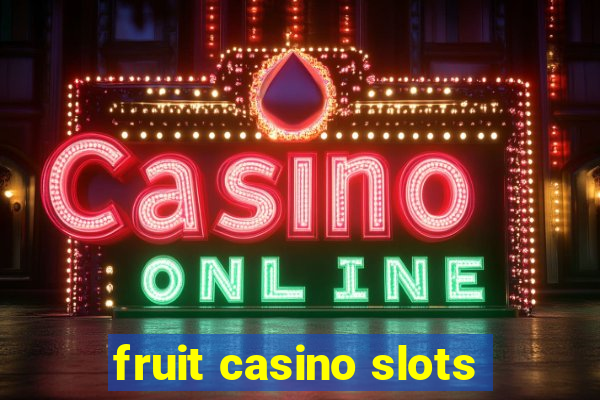 fruit casino slots