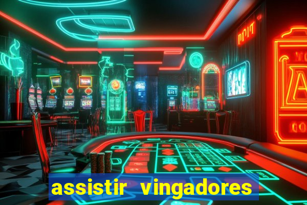 assistir vingadores ultimato filme completo dublado