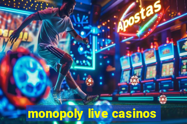 monopoly live casinos